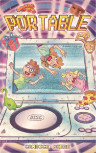 Portable by Candice Deere book cover. Three kids are stuck inside the screen of a portable DVD Player. Circling the DVD player is a present box, a dinosaur, a slice of pizza and some drama masks.